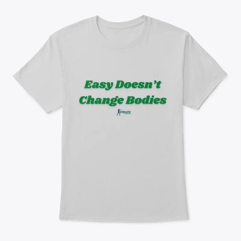 Easy Doesn't Change Bodies Collection